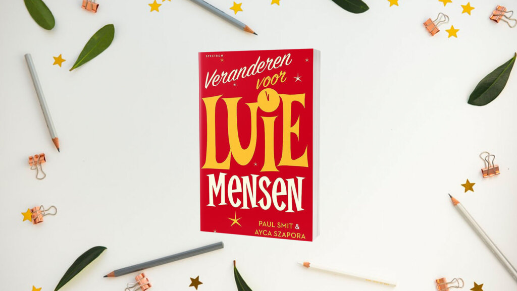 Veranderen voor luie mensen | Paul Smit & Ayca Szapora | https://lees.bol.com/be/article/top-10-boeken-om-te-blijven-leren